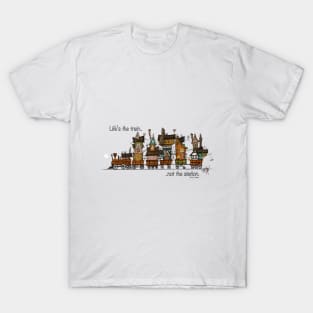 Life's the train T-Shirt